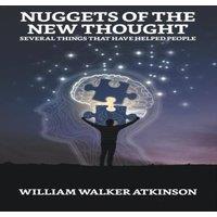 William Walker Atkinson Nuggets of the New Thought: Several Things That Have Helped People