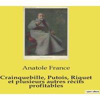 Anatole France Crainquebille, Putois, Riquet et plusieurs autres recits