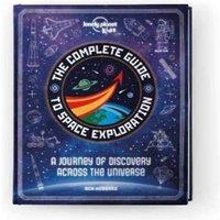 Ben Hubbard Lonely Planet Kids The Complete Guide to Space Exploration