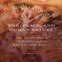 Oxford University Press War, Peace, & Human Nature: The Convergence of Evolutionary and