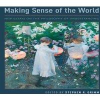 Oxford University Press Making Sense of the World: New Essays on the Philosophy of