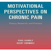 Oxford University Press Motivational Perspectives on Chronic Pain: Theory, Research, and