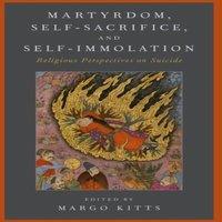 Oxford University Press Martyrdom, Self-Sacrifice, & Self-Immolation: Religious
