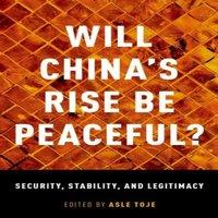Oxford University Press Will China's Rise Be Peaceful?: Security, Stability, and