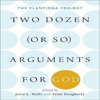 Oxford University Press Two Dozen (or So) Arguments for God: The Plantinga Project