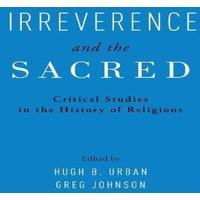 Oxford University Press Irreverence & the Sacred: Critical Studies in the History of