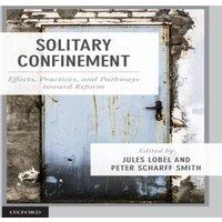 Oxford University Press Solitary Confinement: Effects, Practices, & Pathways Toward