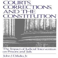 Oxford University Press Courts, Corrections, & the Constitution: The Impact of Judicial