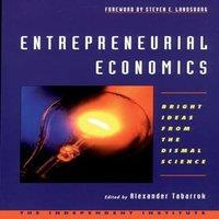 Oxford University Press Entrepreneurial Economics: Bright Ideas from the Dismal Science