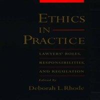 Oxford University Press Ethics in Practice: Lawyers' Roles, Responsibilities, and