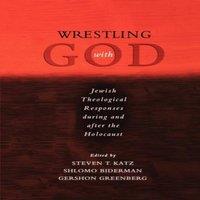 Oxford University Press Wrestling with God: Jewish Theological Responses During & After