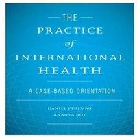 Oxford University Press The Practice of International Health: A Case-Based Orientation