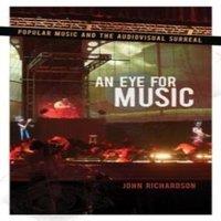 John Richardson Eye for Music: Popular Music & the Audiovisual Surreal Paperback