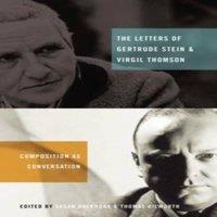 Oxford University Press The Letters of Gertrude Stein & Virgil Thomson: Composition as