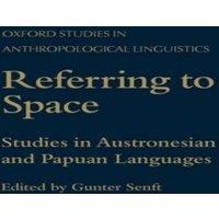 Oxford University Press Referring to Space: Studies in Austronesian & Papuan Languages