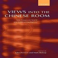 Oxford University Press Views Into the Chinese Room: New Essays on Searle & Artificial
