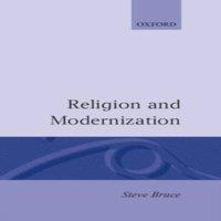Oxford University Press Religion & Modernization: Sociologists & Historians Debate the