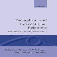 Oxford University Press Federalism & International Relations: The Role of Subnational