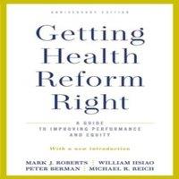 Roberts Getting Health Reform Right, Anniversary Edition: A Guide to
