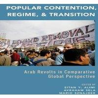Oxford University Press Popular Contention, Regime, & Transition: Arab Revolts in