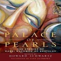 Howard Schwartz Palace of Pearls: The Stories of Rabbi Nachman of Bratslav