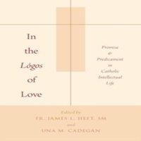 Oxford University Press In the Logos of Love: Promise & Predicament in Catholic