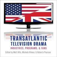 Oxford University Press Transatlantic Television Drama: Industries, Programs, & Fans