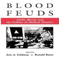 Oxford University Press Blood Feuds: AIDS, Blood, & the Politics of Medical Disaster