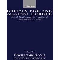 Oxford University Press Britain for & Against Europe: British Politics & the Question