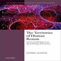 Alister E. McGrath Territories of Human Reason: Science & Theology in an Age of