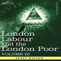 Henry Mayhew London Labour & the London Poor: A Cyclopaedia of the Condition in White
