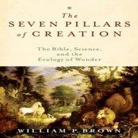 Brown SEVEN PILLARS OF CREATION C: The Bible, Science, & the Ecology