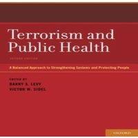 Oxford University Press Terrorism & Public Health: A Balanced Approach to Strengthening