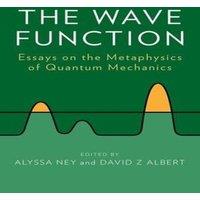Oxford University Press The Wave Function: Essays on the Metaphysics of Quantum Mechanics