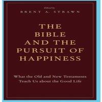 Oxford University Press The Bible & the Pursuit of Happiness: What the Old & New