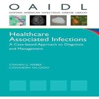 Oxford University Press Healthcare Associated Infections: A Case-Based Approach to