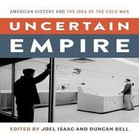 Oxford University Press Uncertain Empire: American History & the Idea of the Cold War