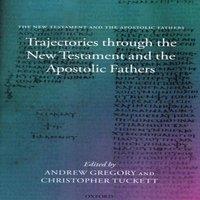 Oxford University Press Trajectories Through the New Testament & the Apostolic Fathers