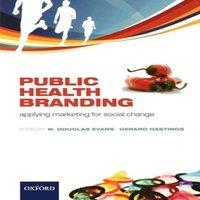 Oxford University Press Public Health Branding: Applying Marketing for Social Change