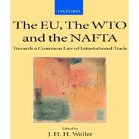 Oxford University Press The Eu, the Wto, & the NAFTA: Towards a Common Law of