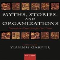 Oxford University Press Myths, Stories, & Organizations: Premodern Narratives for Our