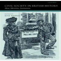 Oxford University Press Civil Society in British History: Ideas, Identities, Institutions