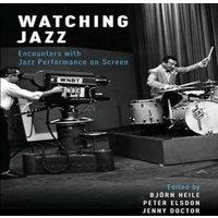 Oxford University Press Watching Jazz: Encounters with Jazz Performance on Screen
