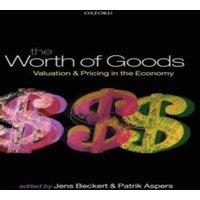 Oxford University Press The Worth of Goods: Valuation & Pricing in the Economy Hardcover