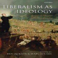 Oxford University Press Liberalism as Ideology: Essays in Honour of Michael Freeden