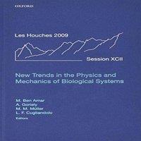 Oxford University Press New Trends in the Physics & Mechanics of Biological Systems