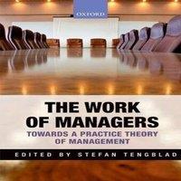 Oxford University Press The Work of Managers: Towards a Practice Theory of Management