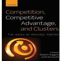 Oxford University Press Competition, Competitive Advantage, & Clusters: The Ideas of
