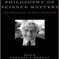 Oxford University Press Philosophy of Science Matters: The Philosophy of Peter Achinstein