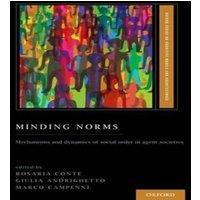 Oxford University Press Minding Norms: Mechanisms & Dynamics of Social Order in Agent